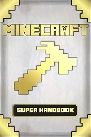 Super Handbook For Minecraftians: (An unofficial Minecraft handbook) (Readcraft 1)