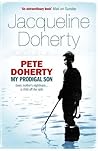 Book cover for Pete Doherty: My Prodigal Son: My Prodigal Son - A Child in Trouble, a Family Ripped Apart, the Extraordinary Story of a Mother's Love