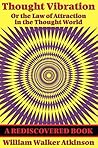 Book cover for Thought Vibration (Rediscovered Books): or the Law of Attraction in the Thought World
