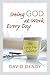 Seeing God at Work Every Day: The Forty-Day Challenge