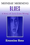 Monday Morning Blues: A Story of Love Gone Wrong