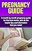 Pregnancy Guide: A month by month pregnancy guide for first time moms, with all the helpful tips and information that you need!