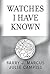 Watches I Have Known by Barry Marcus