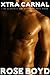 Erotica Short Story Collection - Xtra Carnal: A New Collection of Rose Boyd's Finest Erotic Stories