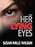 Her Lying Eyes: A story about deception, corruption, and true love