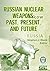 Russian Nuclear Weapons: Past, Present, and Future