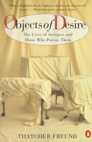 Objects of Desire: The Lives of Antiques and Those Who Pursue Them (Paperback)