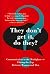 They Don't Get It, Do They?: Communication in the Workplace -- Closing the Gap Between Women and Men