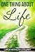 One Thing About Life