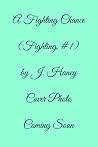 A Fighting Chance (Fighting #1) A Fighting Chance (Fighting #1)