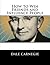 How to Win Friends and Influence People by Dale Carnegie
