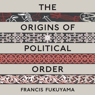 The Origins of Political Order: From Prehuman Times to the French Revolution