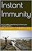 Instant Immunity: An incredibly powerful way to boost your immune system
