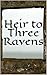 Heir to Three Ravens