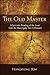 The Old Master: A Syncretic Reading of the Laozi from the Mawangdui Text A Onward (SUNY series in Chinese Philosophy and Culture)