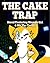 The Cake Trap: Novel Featuring Stampy Cat & Hit The Target