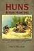 Huns & Hun Hunting: The History, Habitat, and Techniques of Hunting a Great Bird