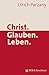 Christ. Glauben. Leben. (German Edition)