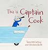 This is Captain Cook by Tania McCartney