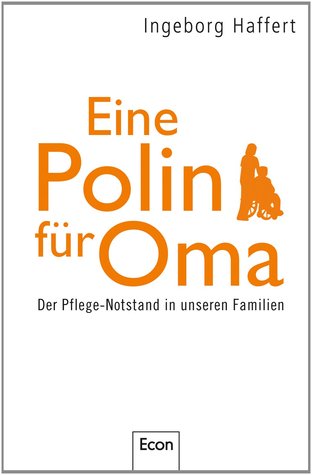 Eine Polin für Oma: Der Pflege-Notstand in unseren Familien (Paperback)