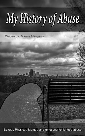 My History of Abuse: PTSD, Sexual Abuse, Mental Abuse, and Neglect through my childhood (Kindle Edition)