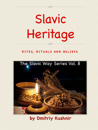 Slavic Heritage - Rites, Rituals and Beliefs (The Slavic Way, #8)