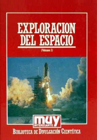 El Futuro de la Exploración del Espacio (Exploración del Espacio, #1; Biblioteca de Divulgación Científica Muy Interesante, #3)