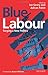 Blue Labour: Forging a New Politics