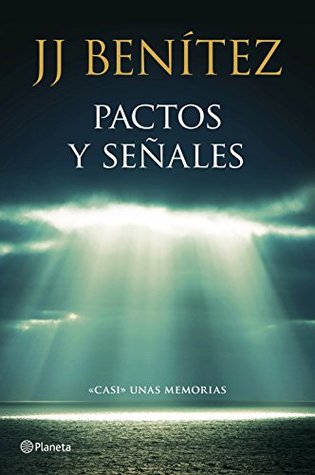 Pactos y señales: "Casi" unas memorias (Biblioteca J. J. Benítez) (Spanish Edition)