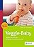 Veggie-Baby: Vegetarisch kochen für Babys und Kleinkinder (German Edition)
