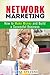 Network Marketing: How to Make Money and Build a Successful Business (Social Media)