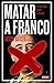 Matar a Franco: Los atentad...