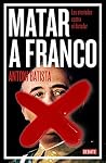 Matar a Franco: L...