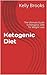 Ketogenic Diet For Beginners: The Ultimate Guide To The Low Carb Ketogenic Diet For Weight Loss (Ketogenic,Ketogenic Diet,Ketogenic Cookbook,Ketogenic ... For Beginners,Ketogenic Recipes Book 1)