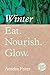 Eat. Nourish. Glow – Winter by Amelia Freer