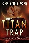 The Titan Trap by Christine Pope