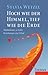 Hoch wie der Himmel, tief wie die Erde: Meditationen zu Liebe, Beziehungen und Arbeit (German Edition)