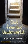Out from the Underworld by Heather Siegel
