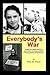Everybody's War: People who rebuilt their lives, and enemies who became friends, in the long shadow of World War II.