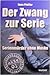 Der Zwang zur Serie: Serienmörder ohne Maske
