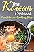 Your Korean Cookbook: Pure Korean Cooking Bliss (Korean Food & Recipes)