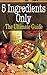 5 Ingredients Only: The Ultimate Guide