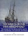 The Wreck of the HMS Birkenhead by Charles River Editors