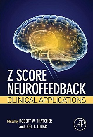Z Score Neurofeedback: Clinical Applications (Kindle Edition)