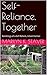 Self-Reliance, Together: Ramblings of a Self-Reliant, Urban Farmer ("Self-Reliance, Together" Book 1)