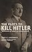 The Plots to Kill Hitler: The Account of Fabian von Schlabrendorff