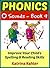 PHONICS - Learn all the o SOUNDS - Book 4: Improve Your Child's Phonics, Spelling, and Reading Skills - Highly Experienced Teachers