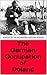 The German Occupation of Poland