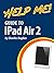 Help Me! Guide to the iPad Air 2: Step-by-Step User Guide for the Sixth Generation iPad and iOS 8