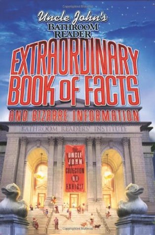 Uncle John's Bathroom Reader Extraordinary Book of Facts: And Bizarre Information (Paperback)